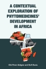 A Contextual Exploration of Phytomedicines' Development in Africa By Obi Peter Adigwe, Kofi Busia Cover Image