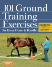 101 Ground Training Exercises for Every Horse & Handler By Cherry Hill Cover Image