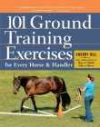 101 Ground Training Exercises for Every Horse & Handler (Read & Ride) By Cherry Hill Cover Image