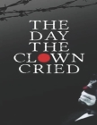 The Day The Clown Cried: Screenplay Cover Image