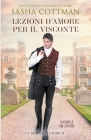 Lezioni d'Amore per il Visconte By Sasha Cottman Cover Image