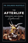 The Afterlife: Purgatory and Heaven Explained Cover Image