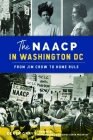 The NAACP in Washington, DC: From Jim Crow to Home Rule (American Heritage) Cover Image