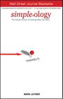 Simpleology: The Simple Science of Getting What You Want By Mark Joyner Cover Image