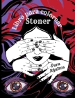 Stoner Libro de colorear para adultos: El libro de colorear psicodélico del fumeta para relajarse y aliviar el estrés By Rhianna Blunder Cover Image