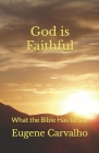 God Is Faithful: What the Bible Has to Say By Eugene Carvalho Cover Image