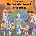 The Boy Who Proved Them Wrong By Jordan Christian Levan, Lindsay Townsend (Editor), Isabella Millet (Illustrator) Cover Image
