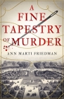 A Fine Tapestry of Murder By Ann Marti Friedman Cover Image