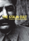 The Stalin Cult: A Study in the Alchemy of Power (Yale-Hoover Series on Authoritarian Regimes) By Jan Plamper Cover Image