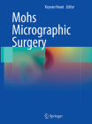 Mohs Micrographic Surgery By Keyvan Nouri (Editor) Cover Image