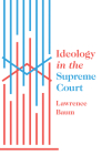 Ideology in the Supreme Court By Lawrence Baum Cover Image