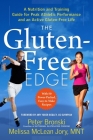 The Gluten-Free Edge: A Nutrition and Training Guide for Peak Athletic Performance and an Active Gluten-Free Life (No Gluten, No Problem) By Amy Yoder Begley (Foreword by), Peter Bronski, Melissa McLean Jory, MNT Cover Image