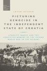 Picturing Genocide in the Independent State of Croatia: Atrocity Images and the Contested Memory of the Second World War in the Balkans By Jovan Byford Cover Image
