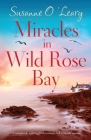Miracles in Wild Rose Bay: A completely uplifting Irish romance full of family secrets By Susanne O'Leary Cover Image