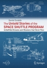 The Untold Stories of the Space Shuttle Program: Unfulfilled Dreams and Missions That Never Flew By Davide Sivolella Cover Image