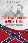 Confederate Courage on Other Fields: Overlooked Episodes of Leadership, Cruelty, Character, and Kindness By Mark Crawford Cover Image