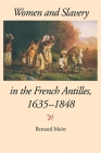 Women and Slavery in the French Antilles, 1635-1848 (Blacks in the Diaspora) Cover Image