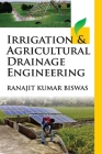 Irrigation and Agricultural Drainage Engineering By Ranajit Kumar Biswas Cover Image