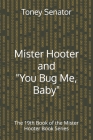 Mister Hooter and You Bug Me, Baby: The 19th Book of the Mister Hooter Book Series Cover Image