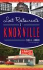 Lost Restaurants of Knoxville By Paula A. Johnson Cover Image