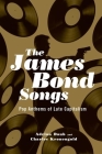 James Bond Songs: Pop Anthems of Late Capitalism By Adrian Daub, Charles Kronengold Cover Image
