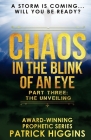 Chaos In The Blink Of An Eye: Part Three: The Unveiling By Patrick Higgins Cover Image