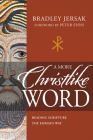 A More Christlike Word: Reading Scripture the Emmaus Way By Bradley Jersak, Peter Enns (Foreword by) Cover Image