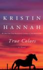 True Colors By Kristin Hannah, Sandra Burr (Read by) Cover Image