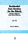 Residential Care Services for the Elderly: Business Guide for Home-Based Eldercare By Doris K. Williams Cover Image