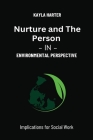 Nurture and the Person-in-Environment Perspective: Implications for Social Work By Harter Cover Image