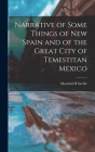 Narrative of Some Things of New Spain and of the Great City of Temestitan Mexico By Marshall H. Saville Cover Image