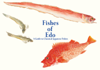 Fishes of EDO: A Guide to Classical Japanese Fishes Cover Image