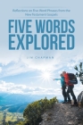 Five Words Explored: Reflections on Five-Word Phrases from the New Testament Gospels By Jim Chapman Cover Image