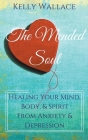 The Mended Soul - Healing Your Mind, Body, & Spirit From Anxiety & Depression By Kelly Wallace Cover Image