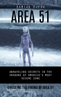 Area 51: Unveiling the Enigma of Area 51 (Unraveling Secrets in the Shadows of America's Most Secure Zone) By Damian Ojeda Cover Image