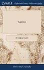 Augustus: Or, an Essay of Those Means and Counsels Whereby the Commonwealth of Rome was Alter'd and Reduc'd Unto a Monarchy By Peter Heylyn Cover Image