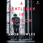 A Gentleman in Moscow: A Novel By Amor Towles, Nicholas Guy Smith (Read by) Cover Image