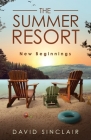 The Summer Resort: New Beginnings By David A. Sinclair Cover Image