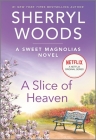 A Slice of Heaven (Sweet Magnolias Novel #2) By Sherryl Woods Cover Image