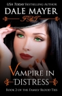 Vampire in Distress (Family Blood Ties #2) By Dale Mayer Cover Image