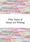 Fifty Years of Great Art Writing: From the Hayward Gallery By Michael Fried (Text by (Art/Photo Books)), David Sylvester (Text by (Art/Photo Books)), Anthony Vidler (Text by (Art/Photo Books)) Cover Image