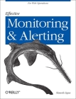 Effective Monitoring and Alerting: For Web Operations By Slawek Ligus Cover Image
