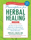 Prescription for Herbal Healing, 2nd Edition: An Easy-to-Use A-to-Z Reference to Hundreds of Common Disorders and Their Herbal  Remedies By Phyllis A. Balch, CNC, Stacey Bell Cover Image