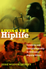 Living the Hiplife: Celebrity and Entrepreneurship in Ghanaian Popular Music By Jesse Weaver Shipley Cover Image