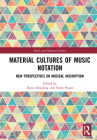 Material Cultures of Music Notation: New Perspectives on Musical Inscription (Music and Material Culture) By Floris Schuiling (Editor), Emily Payne (Editor) Cover Image