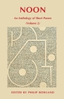 Noon: An Anthology of Short Poems (Volume 2) By Philip Rowland (Editor) Cover Image