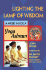 Lighting the Lamp of Wisdom: A Week Inside a Yoga Ashram (Week Inside...) By John Ittner Cover Image