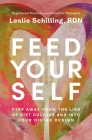 Feed Yourself: Step Away from the Lies of Diet Culture and Into Your Divine Design By Leslie Schilling Cover Image