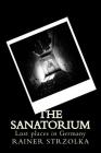 The Sanatorium: Lost places in Germany By Rainer Strzolka (Photographer), Rainer Strzolka Cover Image
