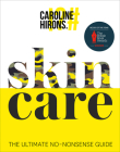 Skincare: The Ultimate No-Nonsense Guide By Caroline Hirons Cover Image